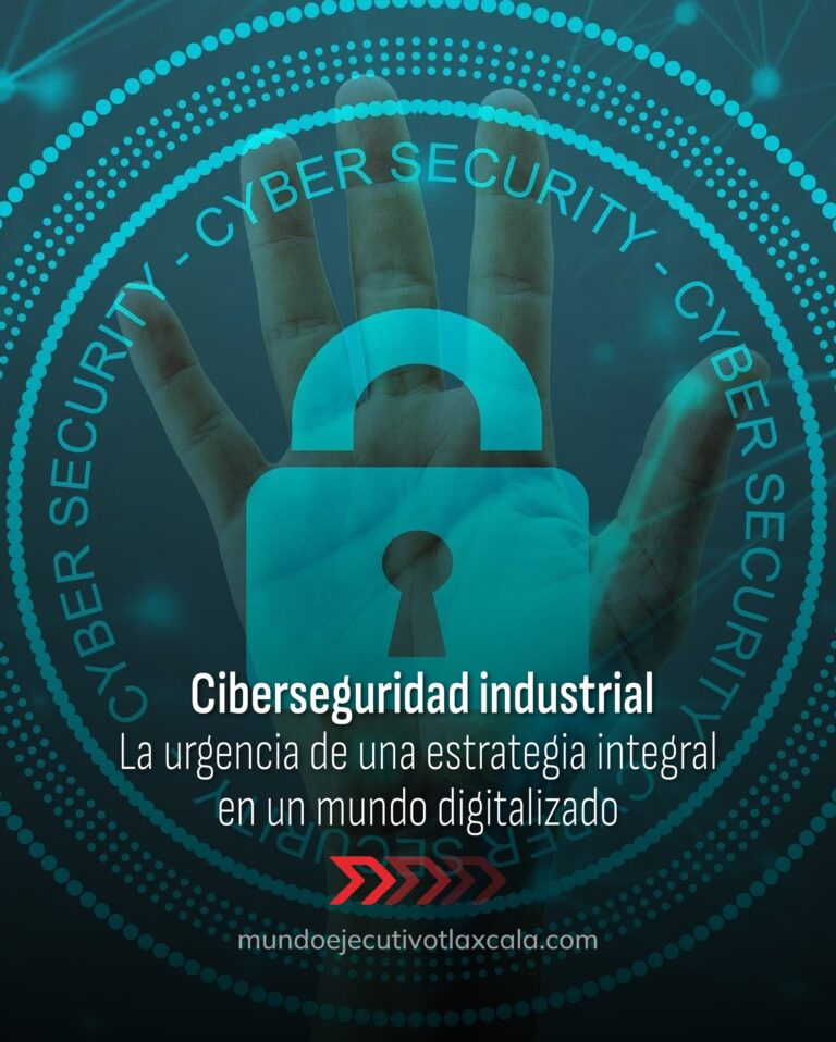 Ciberseguridad industrial: La urgencia de una estrategia integral en un mundo digitalizado